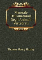 Manuale Dell`anatomia Degli Animali Vertebrati