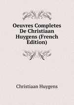 Oeuvres Completes De Christiaan Huygens (French Edition)