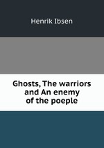 Ghosts, The warriors and An enemy of the poeple