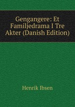 Gengangere: Et Familjedrama I Tre Akter (Danish Edition)