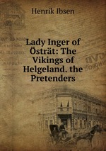 Lady Inger of strt: The Vikings of Helgeland. the Pretenders