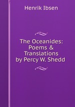 The Oceanides: Poems & Translations by Percy W. Shedd