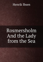 Rosmersholm And the Lady from the Sea
