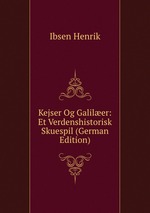 Kejser Og Galiler: Et Verdenshistorisk Skuespil (German Edition)