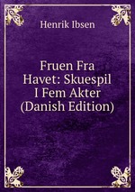 Fruen Fra Havet: Skuespil I Fem Akter (Danish Edition)