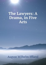 The Lawyers: A Drama, in Five Acts