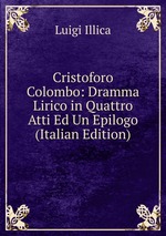 Cristoforo Colombo: Dramma Lirico in Quattro Atti Ed Un Epilogo (Italian Edition)