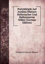 Portrtkpfe Auf Antiken Mnzen Hellenischer Und Hellenisierter Vlker (German Edition)