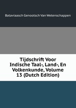 Tijdschrift Voor Indische Taal-, Land-, En Volkenkunde, Volume 13 (Dutch Edition)