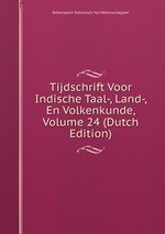 Tijdschrift Voor Indische Taal-, Land-, En Volkenkunde, Volume 24 (Dutch Edition)