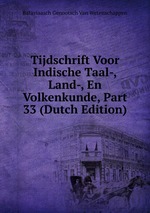 Tijdschrift Voor Indische Taal-, Land-, En Volkenkunde, Part 33 (Dutch Edition)