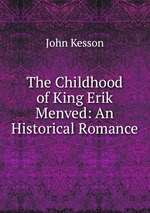 The Childhood of King Erik Menved: An Historical Romance