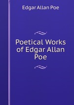 Poetical Works of Edgar Allan Poe