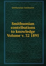 Smithsonian contributions to knowledge Volume v. 32 1895