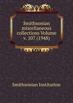 Smithsonian miscellaneous collections Volume v. 107 (1948)