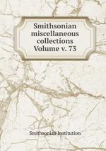 Smithsonian miscellaneous collections Volume v. 73