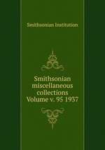 Smithsonian miscellaneous collections Volume v. 95 1937