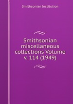 Smithsonian miscellaneous collections Volume v. 114 (1949)