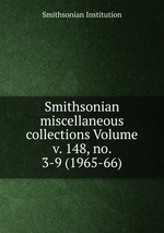 Smithsonian miscellaneous collections Volume v. 148, no. 3-9 (1965-66)