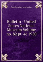 Bulletin - United States National Museum Volume no. 82 pt. 4c 1950