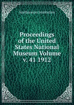 Proceedings of the United States National Museum Volume v. 41 1912