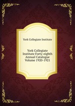 York Collegiate Institute Forty-eighth Annual Catalogue Volume 1920-1921