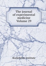 The journal of experimental medicine Volume 29