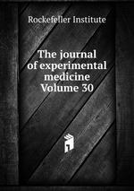 The journal of experimental medicine Volume 30