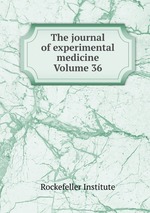 The journal of experimental medicine Volume 36