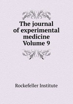 The journal of experimental medicine Volume 9