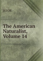 The American Naturalist, Volume 14