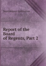Report of the Board of Regents, Part 2