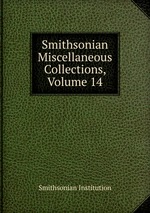 Smithsonian Miscellaneous Collections, Volume 14