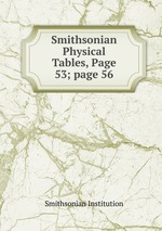 Smithsonian Physical Tables, Page 53; page 56