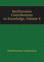 Smithsonian Contributions to Knowledge, Volume 4