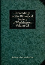 Proceedings of the Biological Society of Washington, Volume 25