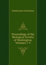 Proceedings of the Biological Society of Washington, Volumes 1-3