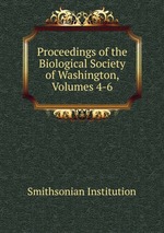 Proceedings of the Biological Society of Washington, Volumes 4-6
