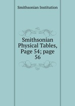 Smithsonian Physical Tables, Page 54; page 56