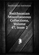 Smithsonian Miscellaneous Collections, Volume 47, issue 2