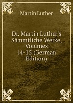 Dr. Martin Luther`s Smmtliche Werke, Volumes 14-15 (German Edition)
