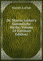 Dr. Martin Luther`s Smmtliche Werke, Volume 24 (German Edition)
