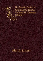 Dr. Martin Luther`s Smmtliche Werke, Volume 65 (German Edition)