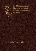 Dr. Martin Luthers` Smmtliche Werke, Volume 20 (German Edition)