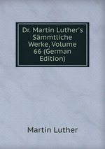 Dr. Martin Luther`s Smmtliche Werke, Volume 66 (German Edition)