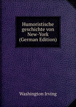 Humoristische geschichte von New-York (German Edition)