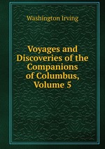 Voyages and Discoveries of the Companions of Columbus, Volume 5