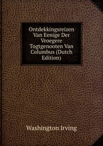 Ontdekkingsreizen Van Eenige Der Vroegere Togtgenooten Van Columbus (Dutch Edition)
