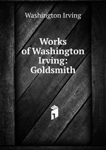 Works of Washington Irving: Goldsmith