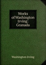 Works of Washington Irving: Granada